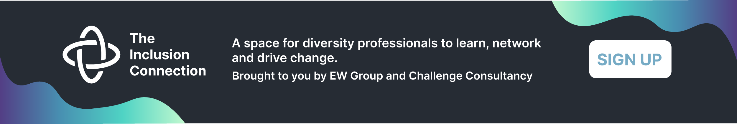 The Inclusion Connection. A space for diversity professionals to learn, network and drive change. Brought to you by EW Group and Challenge Consultancy.