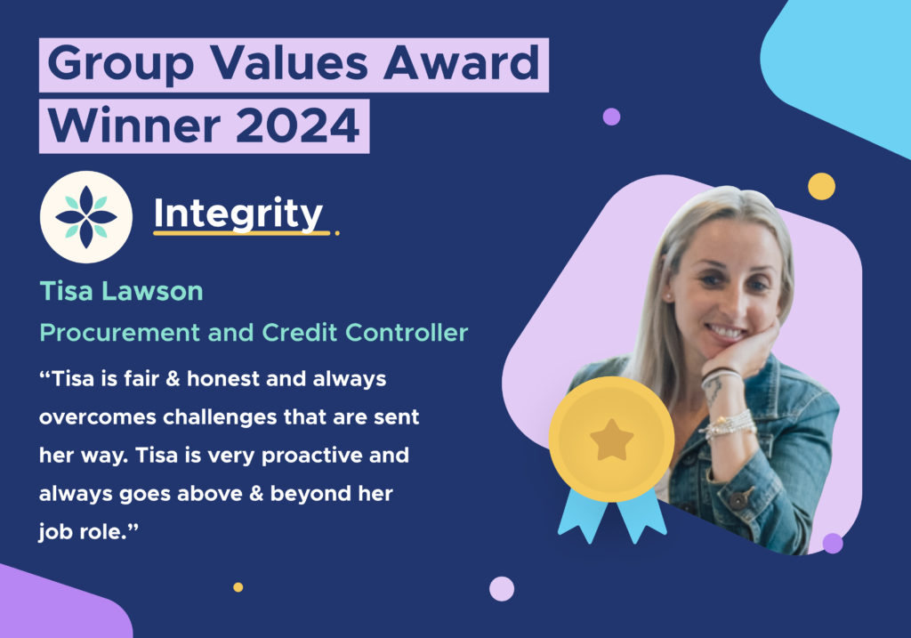 Group Values Award Winner 2024. Integrity. Tisa Lawson. Procurement and Credit Controller. "Tisa is fair and honest and always overcomes challenges that are sent her way. Tisa is very proactive and always goes above and beyond her job role." Tisa has long blonde hair. Is smiling and wearing a denim jacket.